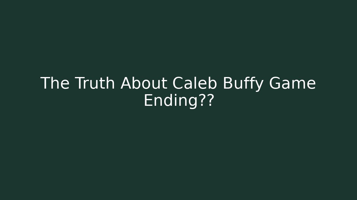 The Truth About Caleb Buffy Game Ending抉择 - Vintage E-Juice