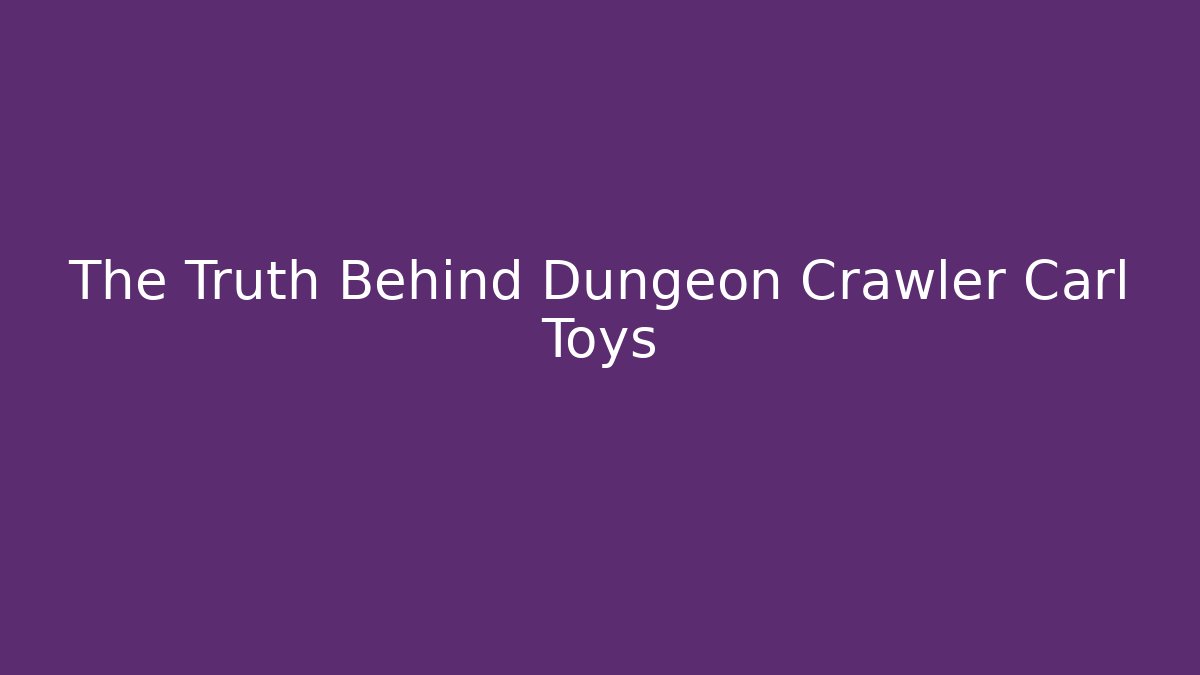 The Truth Behind Dungeon Crawler Carl Toys - Vintage E-Juice