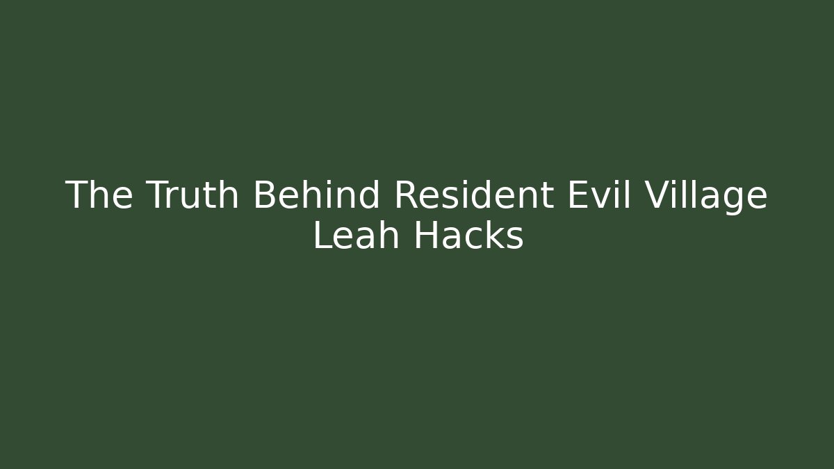 The Truth Behind Resident Evil Village Leah Hacks - Vintage E-Juice