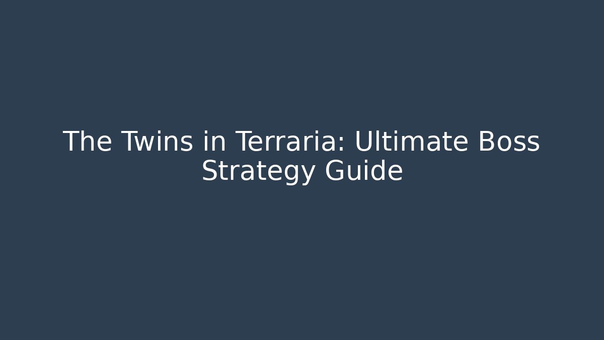 The Twins in Terraria: Ultimate Boss Strategy Guide