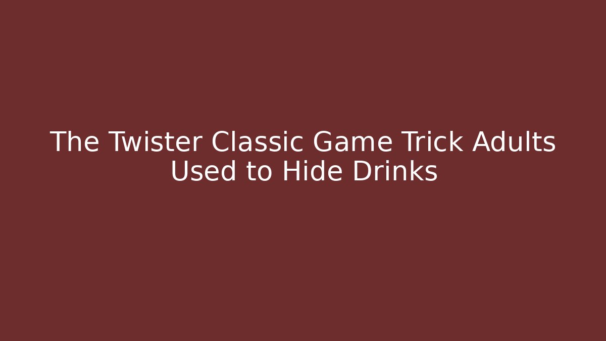 The Twister Classic Game Trick Adults Used to Hide Drinks