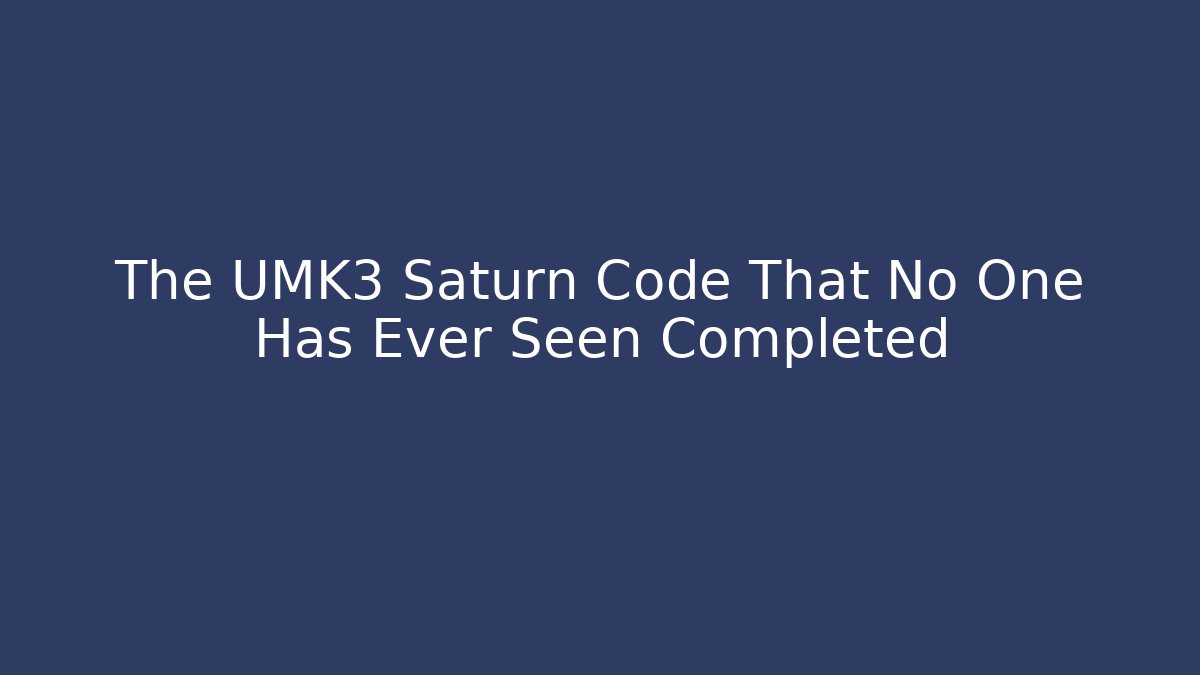The UMK3 Saturn Code That No One Has Ever Seen Completed - Vintage E-Juice