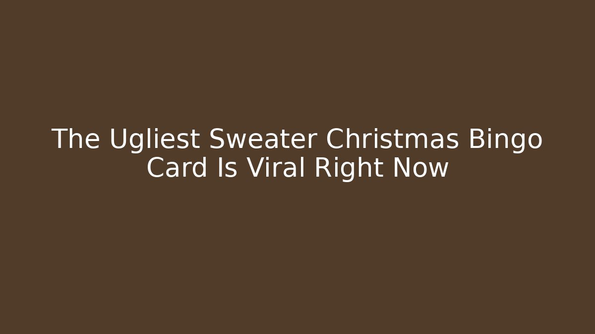 The Ugliest Sweater Christmas Bingo Card Is Viral Right Now