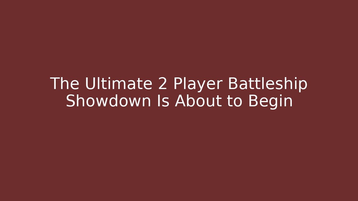 The Ultimate 2 Player Battleship Showdown Is About to Begin - Vintage E-Juice