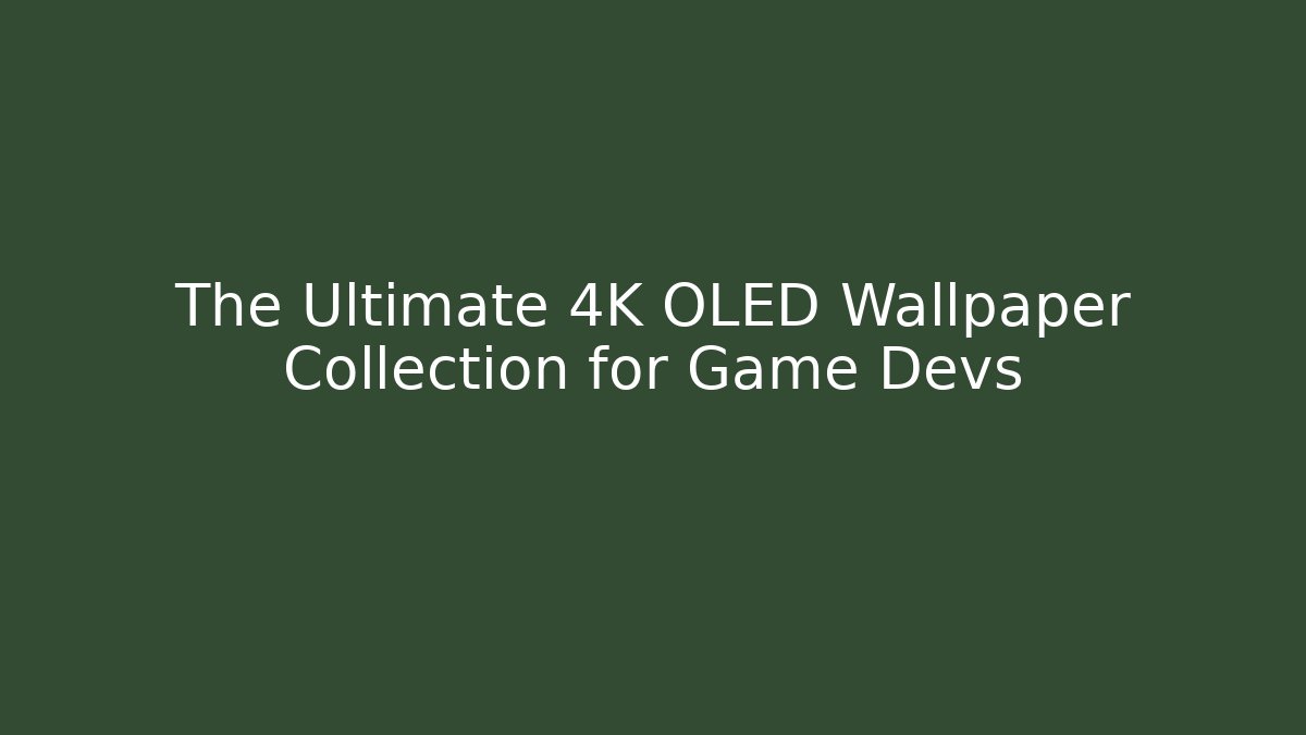 The Ultimate 4K OLED Wallpaper Collection for Game Devs