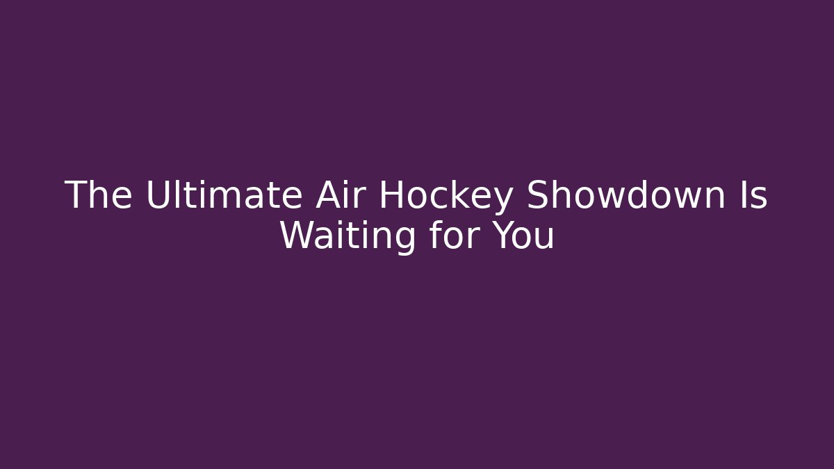The Ultimate Air Hockey Showdown Is Waiting for You