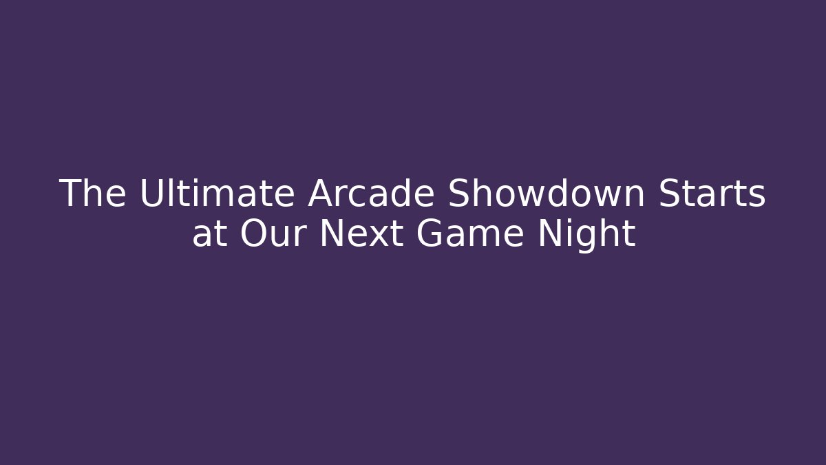 The Ultimate Arcade Showdown Starts at Our Next Game Night