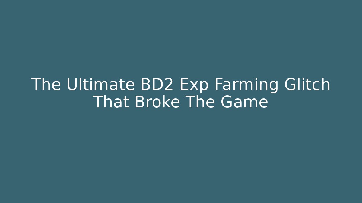The Ultimate BD2 Exp Farming Glitch That Broke The Game