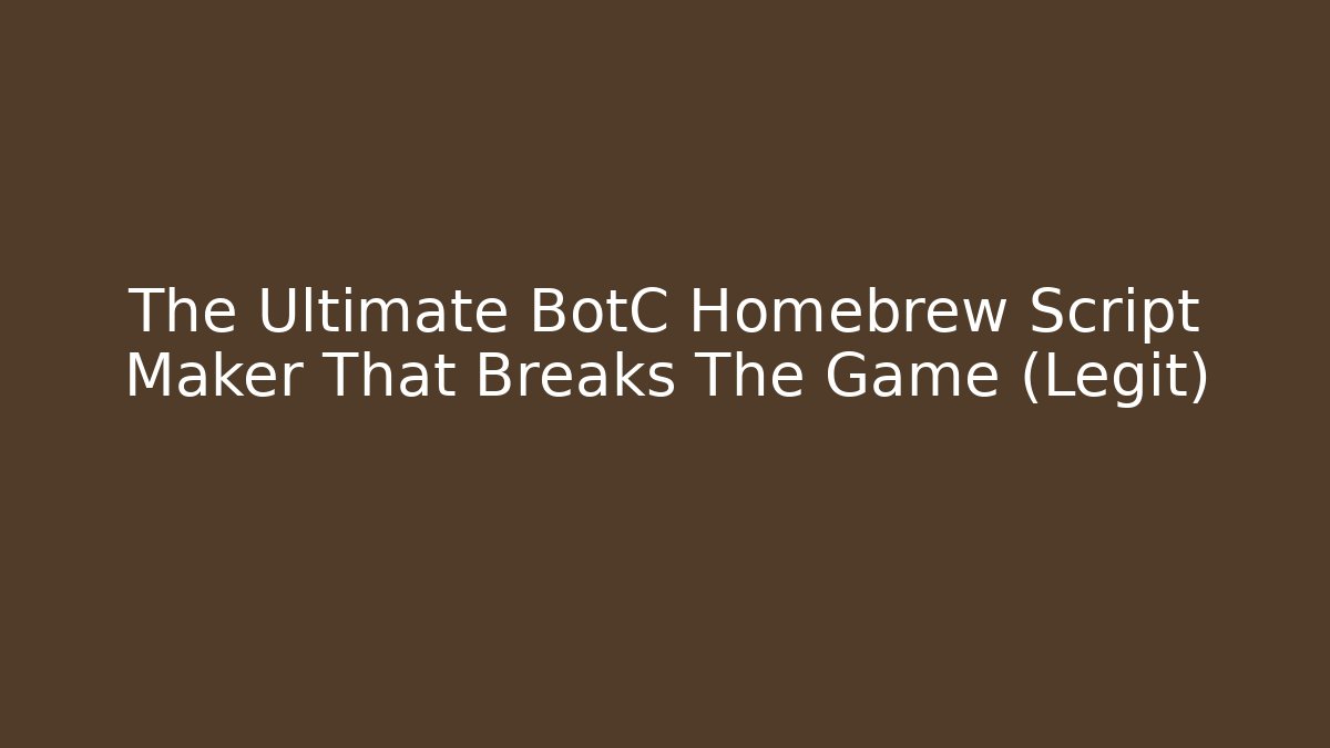 The Ultimate BotC Homebrew Script Maker That Breaks The Game (Legit)
