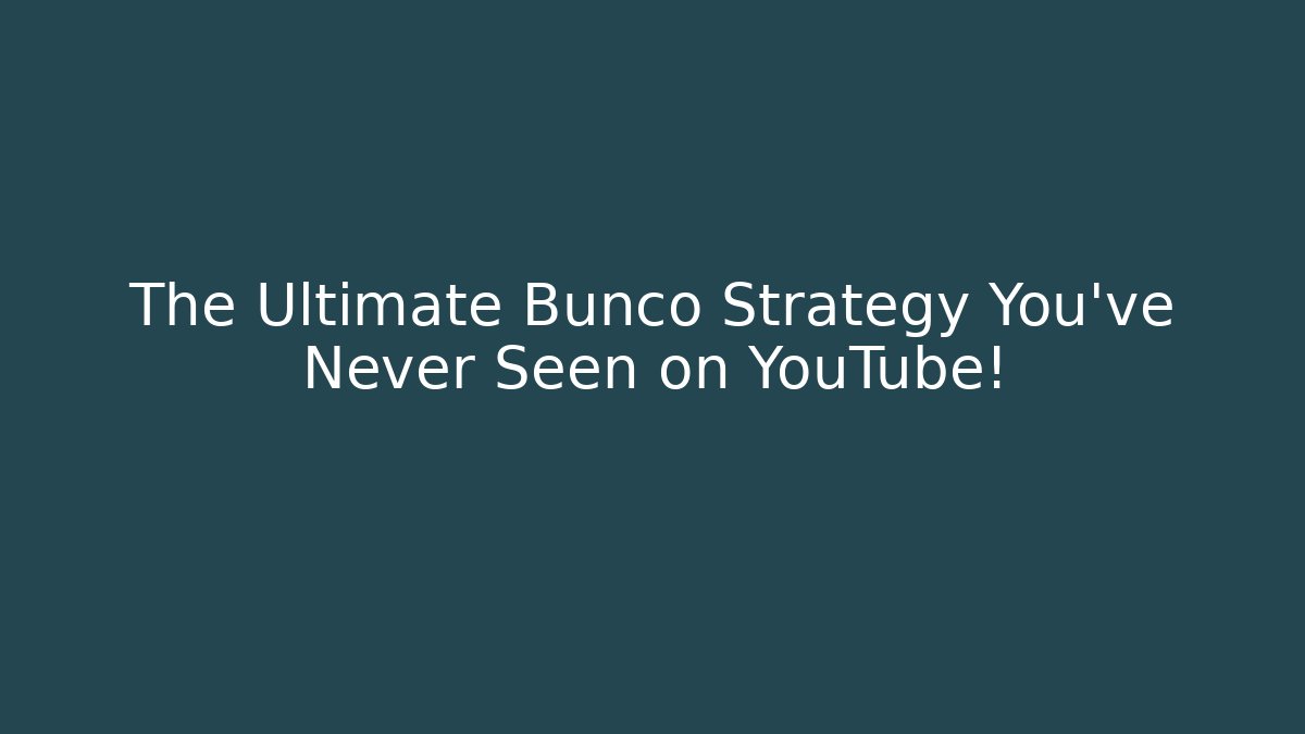 The Ultimate Bunco Strategy You’ve Never Seen on YouTube!