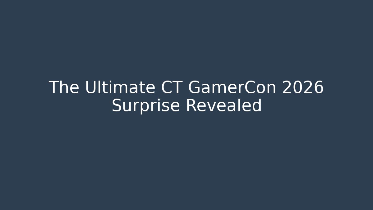 The Ultimate CT GamerCon 2026 Surprise Revealed
