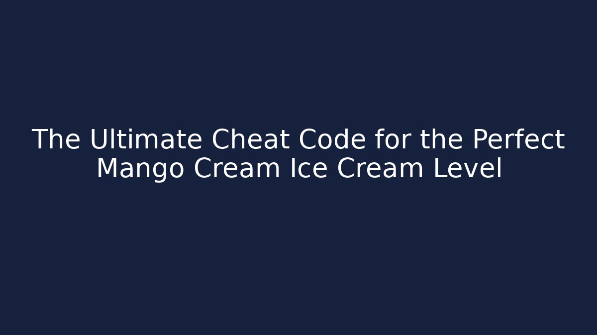 The Ultimate Cheat Code for the Perfect Mango Cream Ice Cream Level
