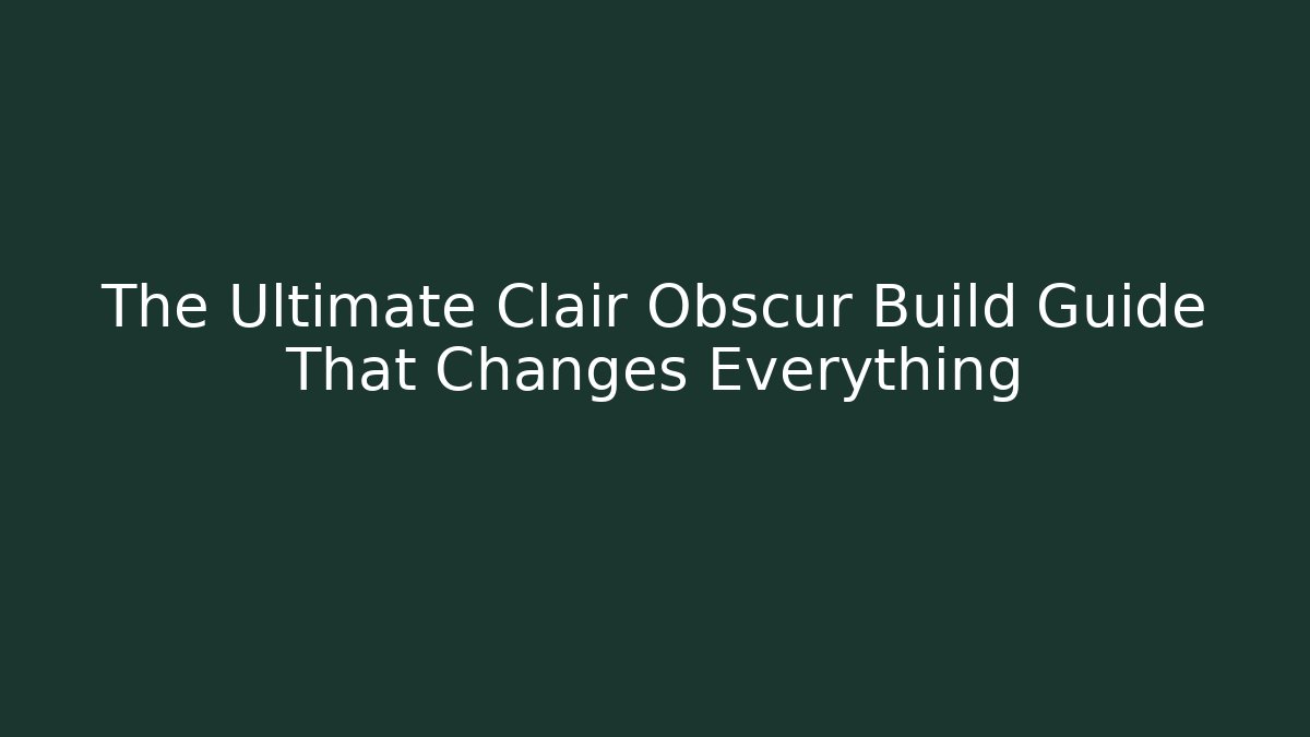 The Ultimate Clair Obscur Build Guide That Changes Everything - Vintage E-Juice