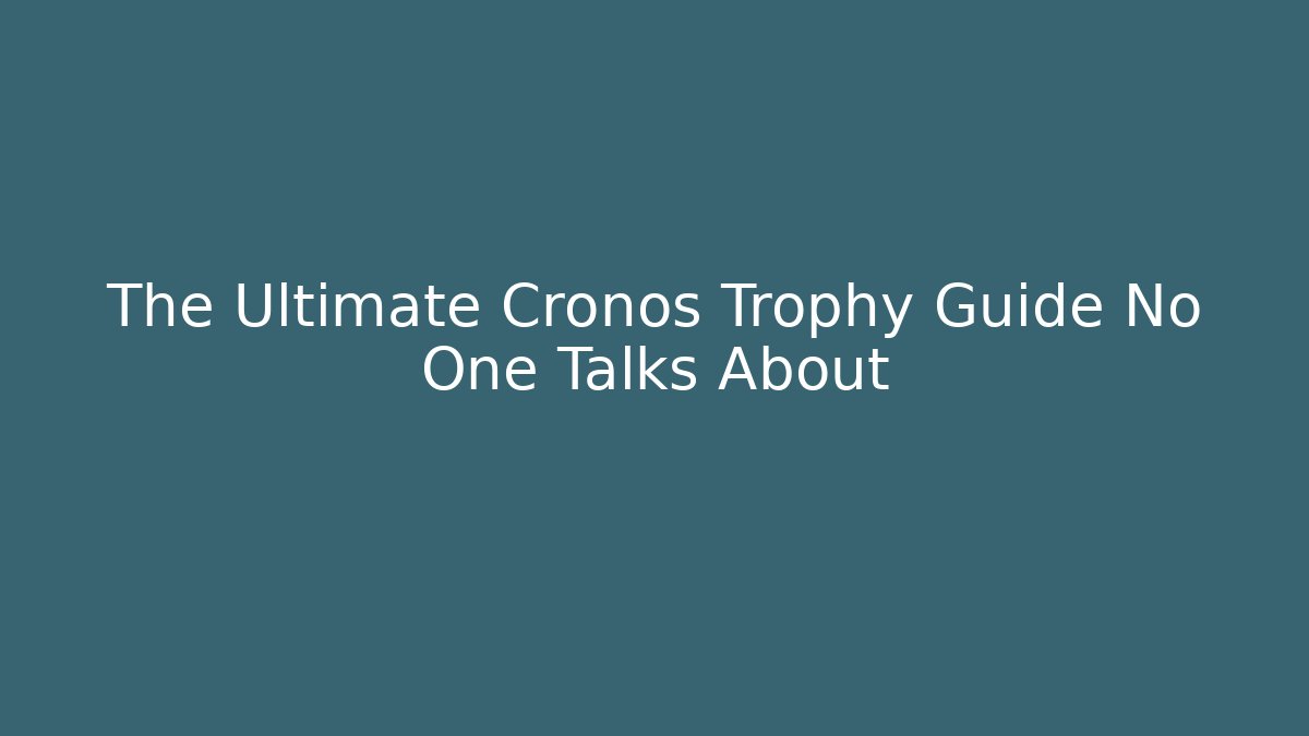 The Ultimate Cronos Trophy Guide No One Talks About