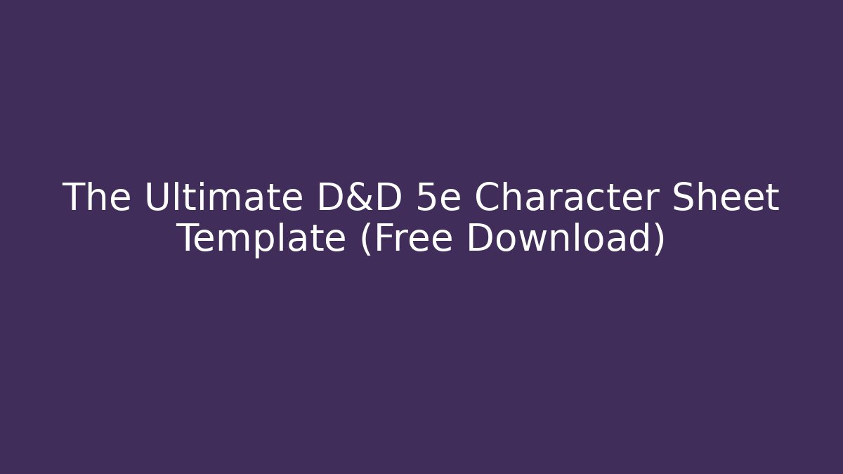 The Ultimate D&D 5e Character Sheet Template (Free Download) - Vintage E-Juice
