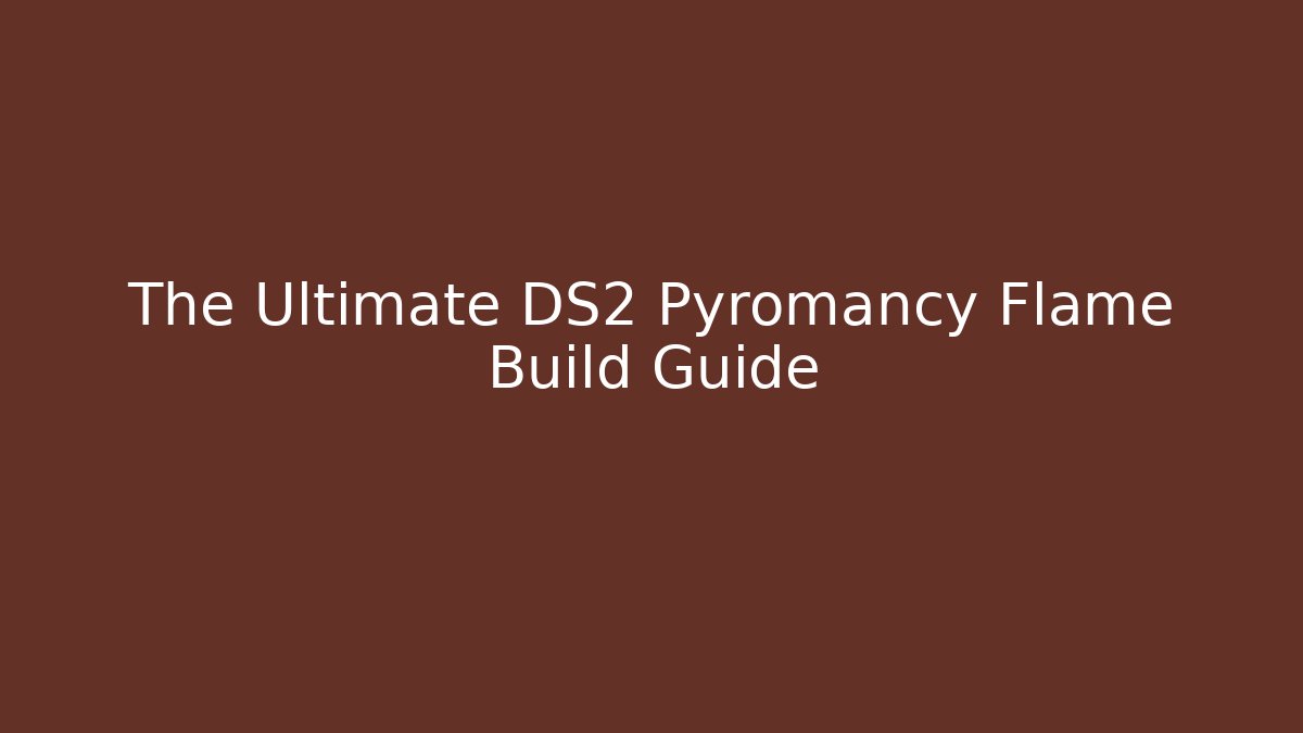 The Ultimate DS2 Pyromancy Flame Build Guide - Vintage E-Juice