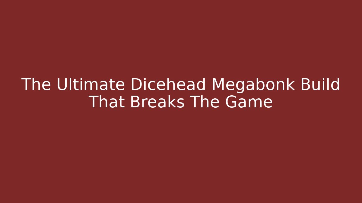 The Ultimate Dicehead Megabonk Build That Breaks The Game - Vintage E-Juice