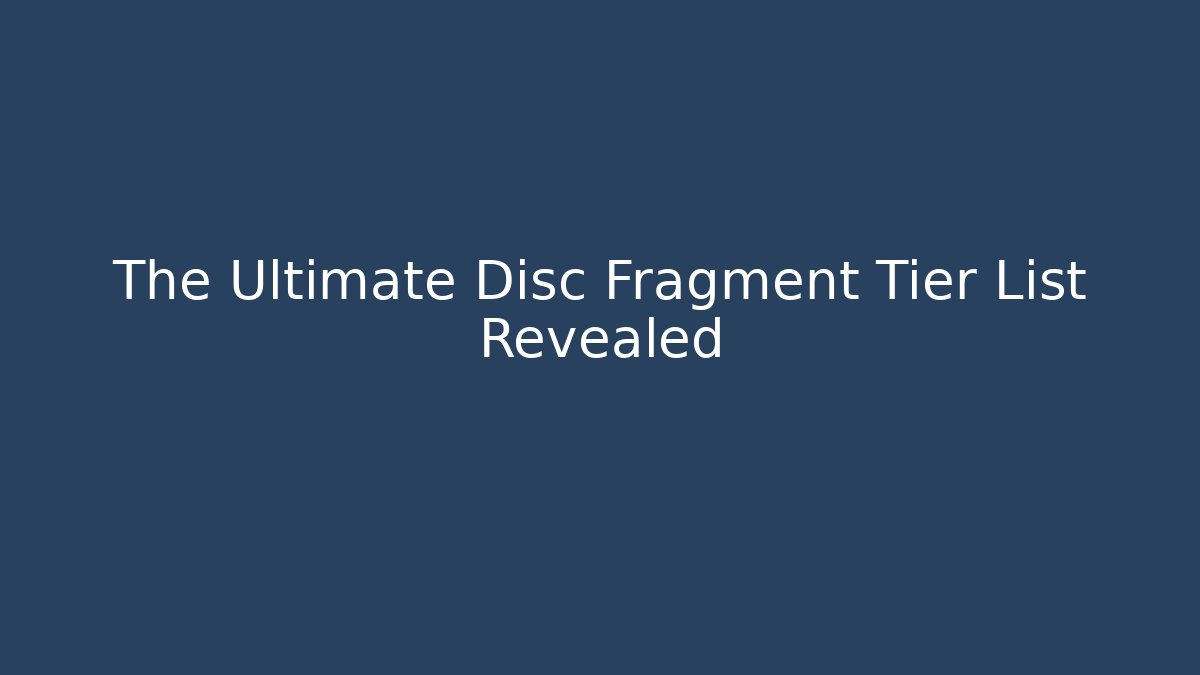 The Ultimate Disc Fragment Tier List Revealed - Vintage E-Juice