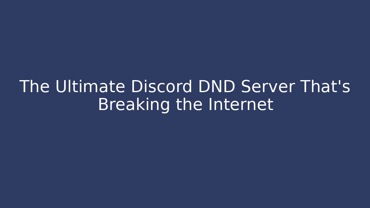 The Ultimate Discord DND Server That's Breaking the Internet