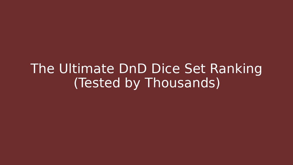 The Ultimate DnD Dice Set Ranking (Tested by Thousands)