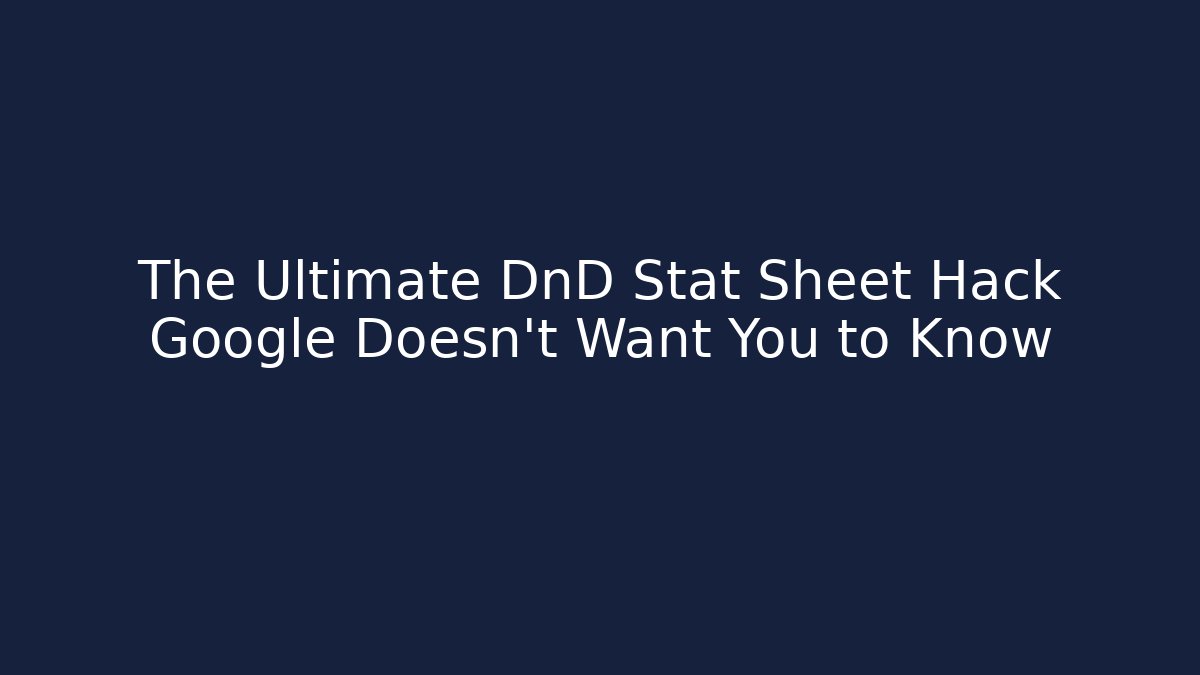 The Ultimate DnD Stat Sheet Hack Google Doesn't Want You to Know