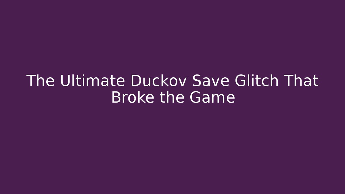 The Ultimate Duckov Save Glitch That Broke the Game - Vintage E-Juice