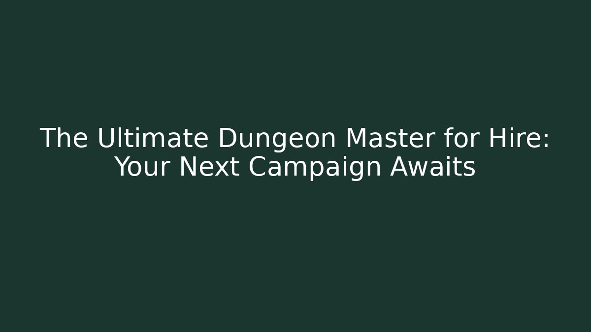 The Ultimate Dungeon Master for Hire: Your Next Campaign Awaits - Vintage E-Juice