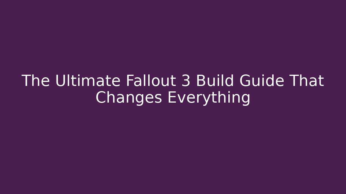 The Ultimate Fallout 3 Build Guide That Changes Everything - Vintage E-Juice