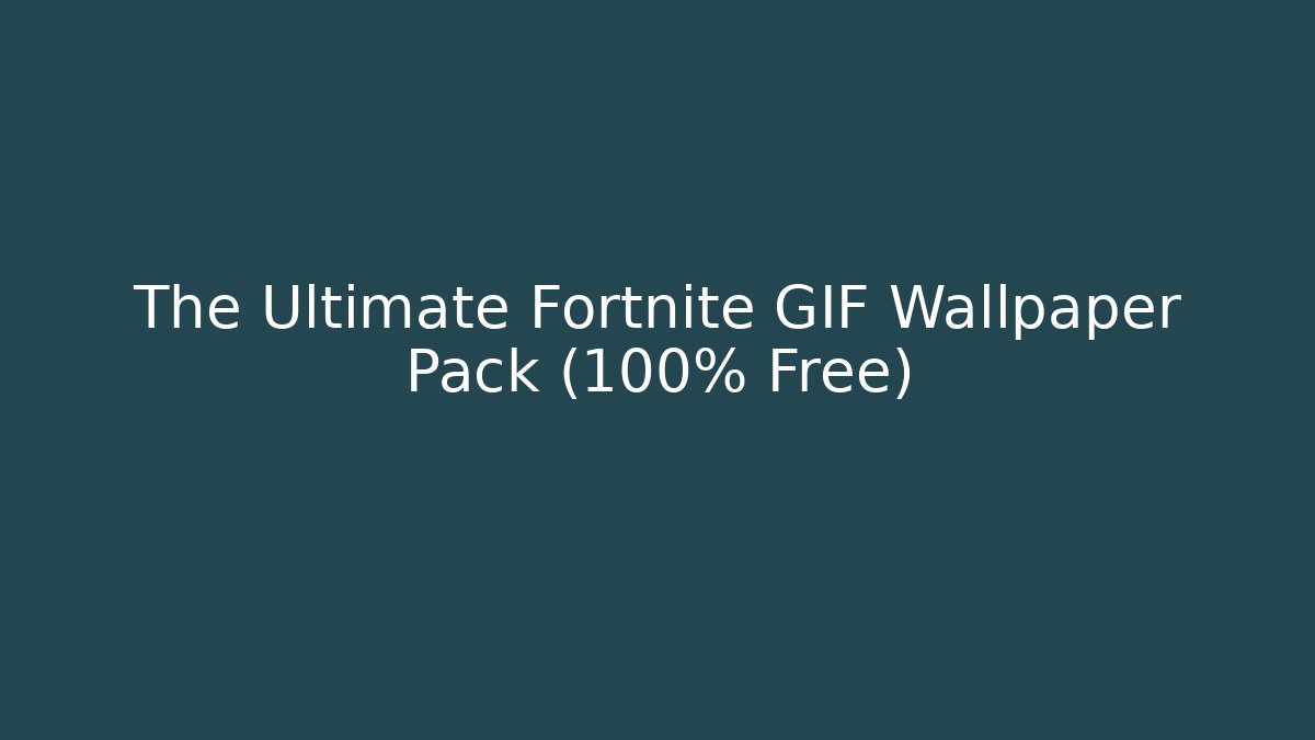 The Ultimate Fortnite GIF Wallpaper Pack (100% Free)