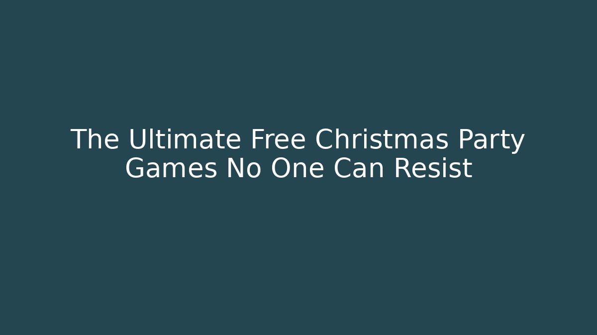 The Ultimate Free Christmas Party Games No One Can Resist