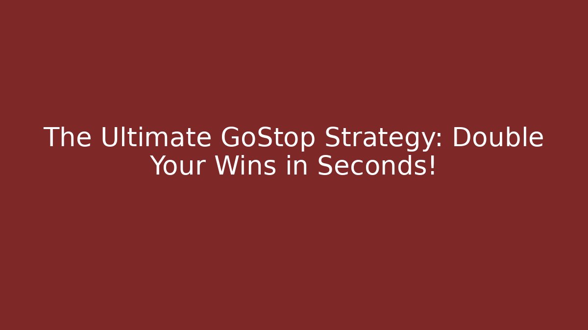 The Ultimate GoStop Strategy: Double Your Wins in Seconds! - Vintage E-Juice