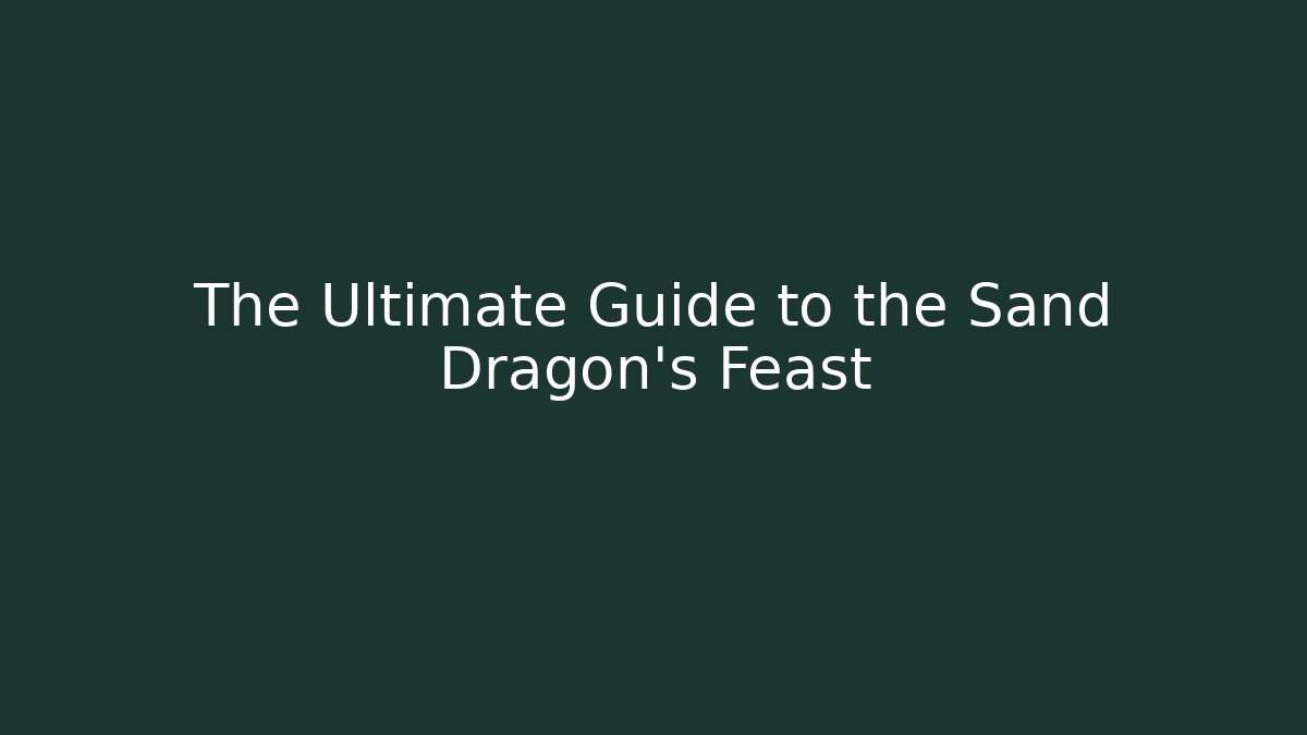 The Ultimate Guide to the Sand Dragon's Feast - Vintage E-Juice