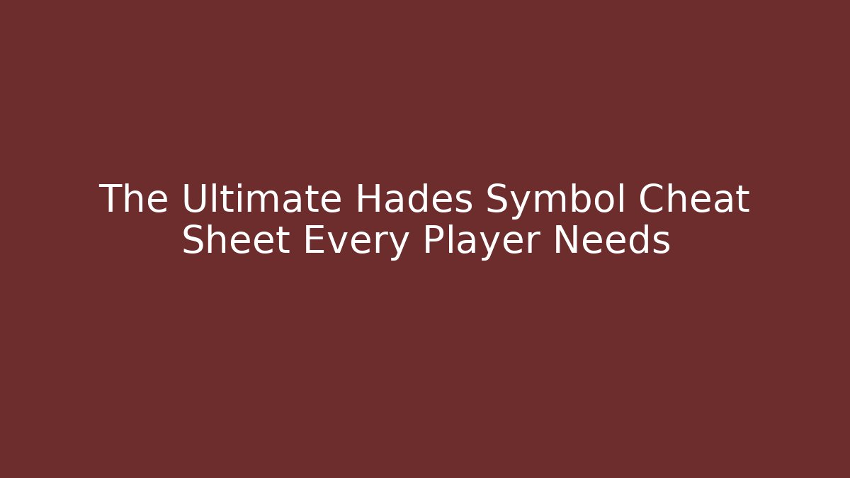 The Ultimate Hades Symbol Cheat Sheet Every Player Needs
