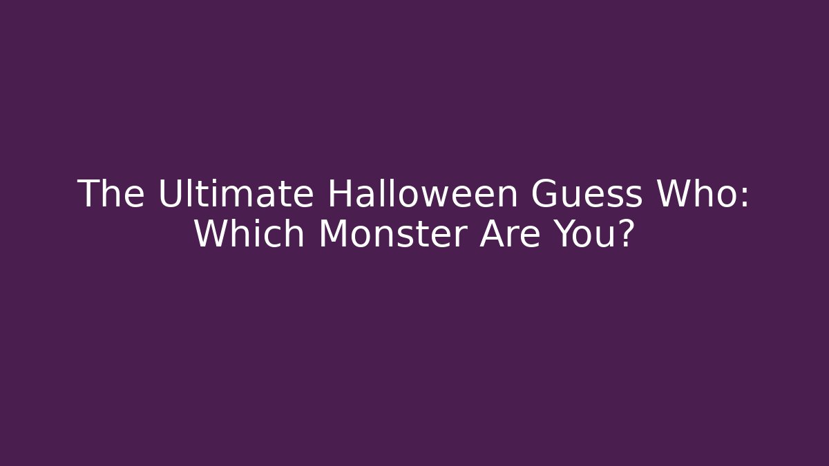 The Ultimate Halloween Guess Who: Which Monster Are You? - Vintage E-Juice