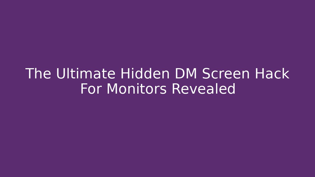 The Ultimate Hidden DM Screen Hack For Monitors Revealed - Vintage E-Juice
