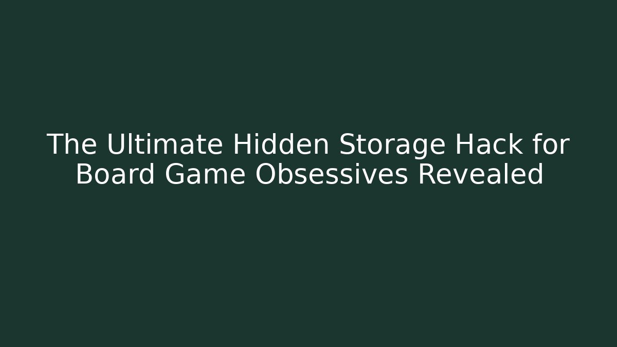 The Ultimate Hidden Storage Hack for Board Game Obsessives Revealed