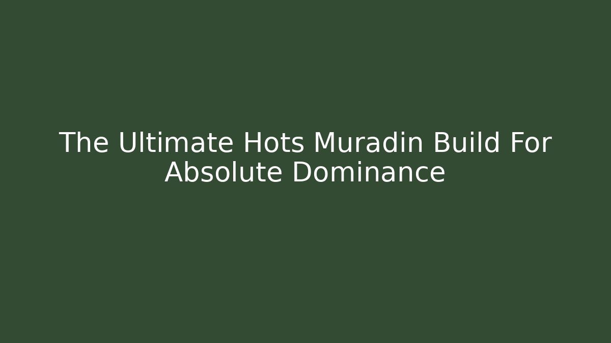 The Ultimate Hots Muradin Build For Absolute Dominance