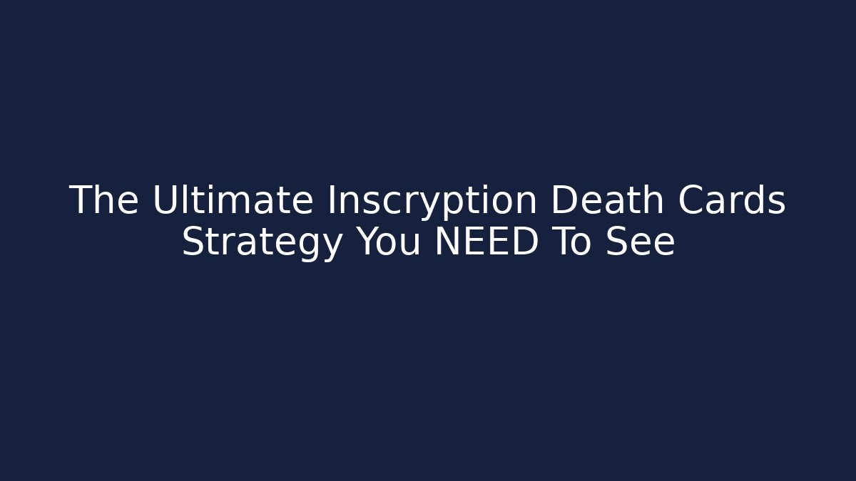 The Ultimate Inscryption Death Cards Strategy You NEED To See