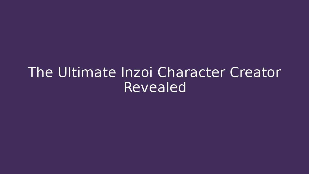 The Ultimate Inzoi Character Creator Revealed