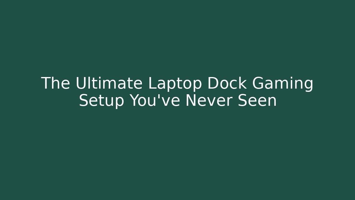 The Ultimate Laptop Dock Gaming Setup You've Never Seen