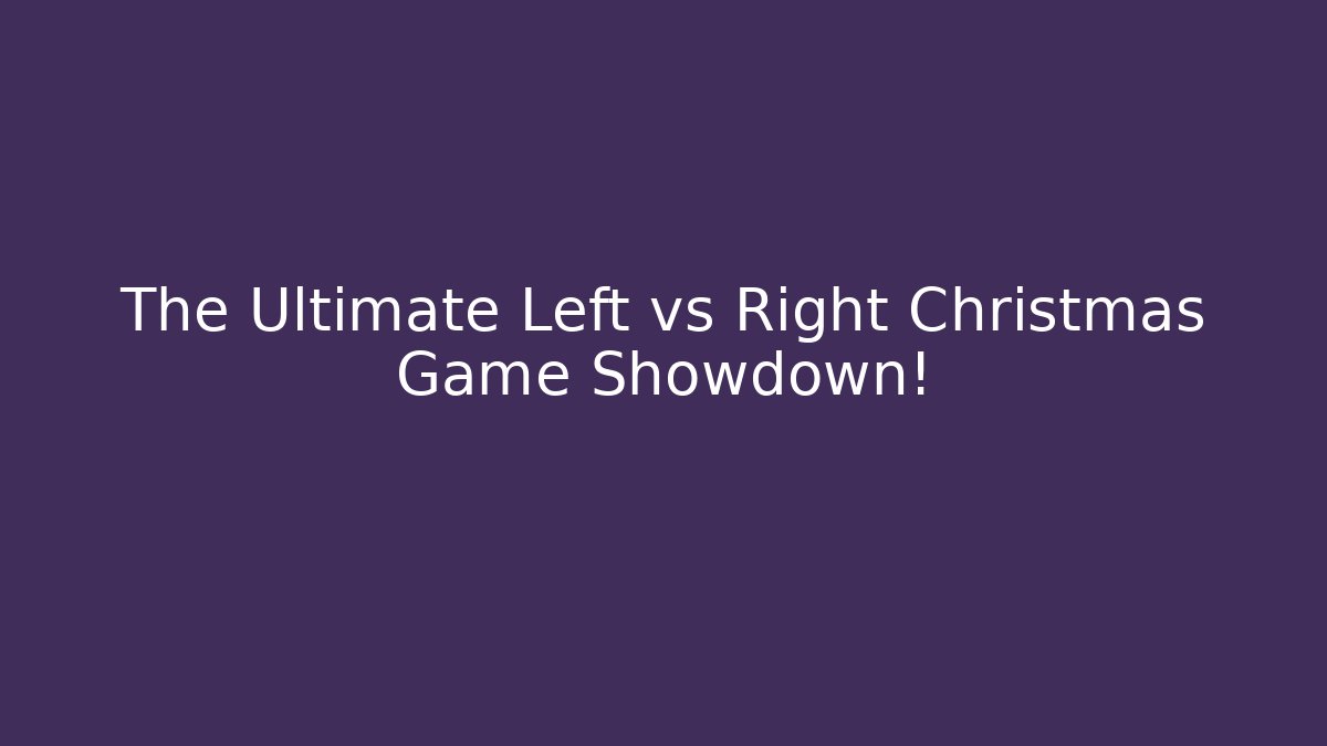 The Ultimate Left vs Right Christmas Game Showdown! - Vintage E-Juice