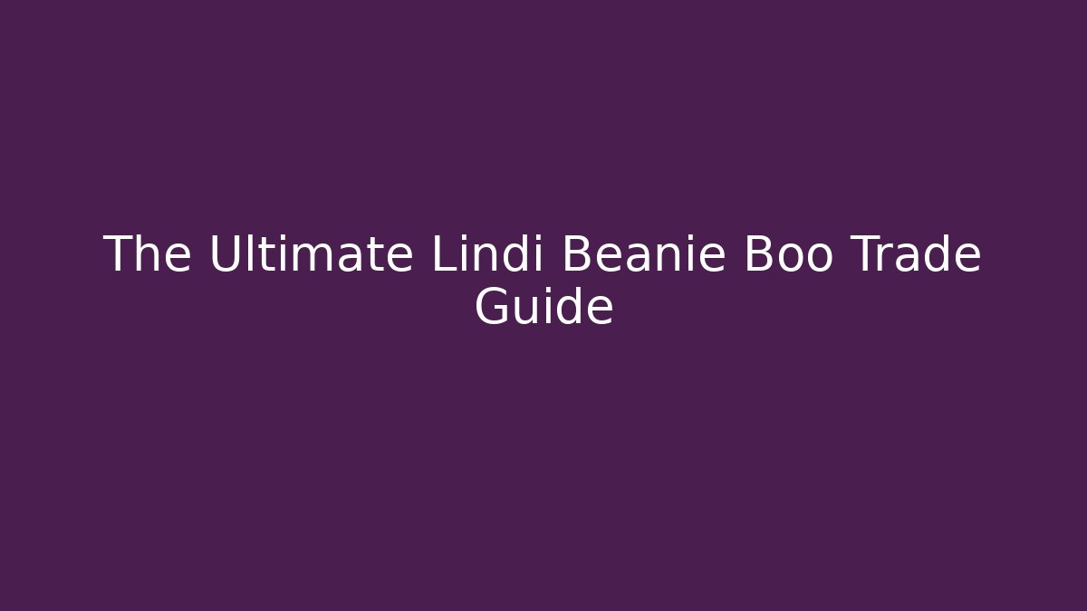 The Ultimate Lindi Beanie Boo Trade Guide - Vintage E-Juice