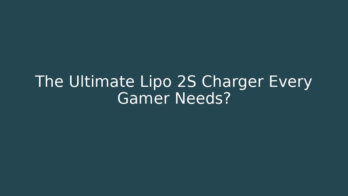 The Ultimate Lipo 2S Charger Every Gamer Needs?