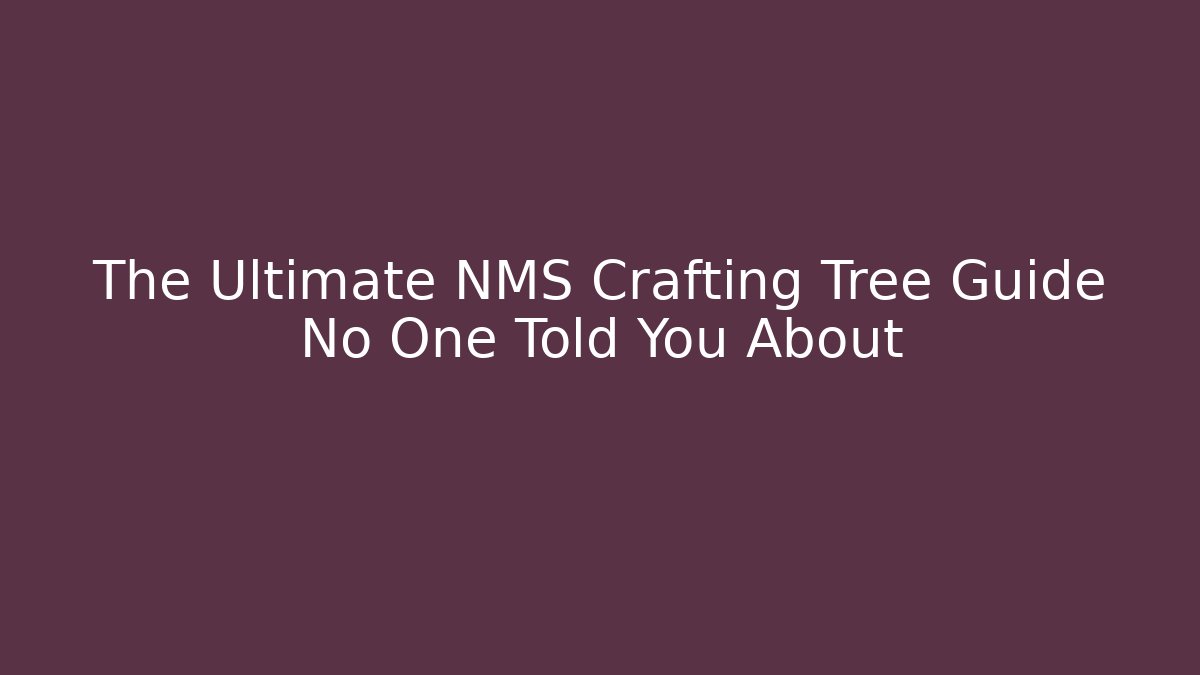 The Ultimate NMS Crafting Tree Guide No One Told You About
