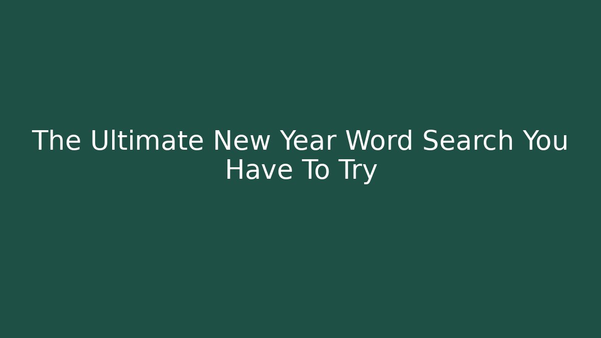 The Ultimate New Year Word Search You Have To Try