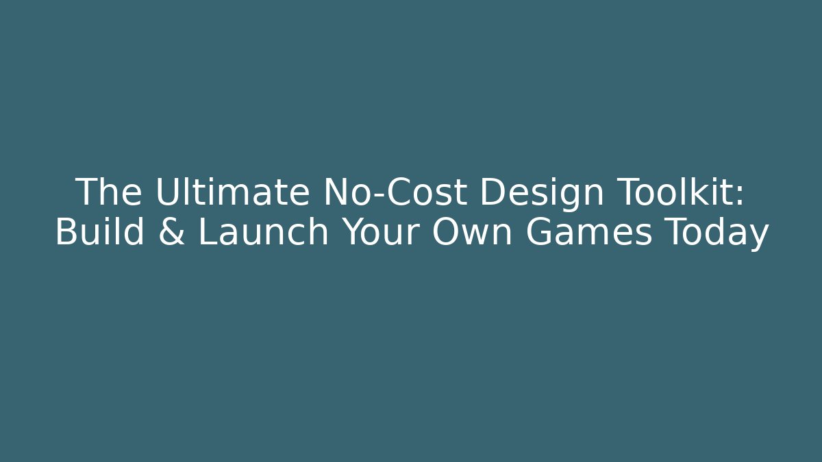 The Ultimate No-Cost Design Toolkit: Build & Launch Your Own Games Today
