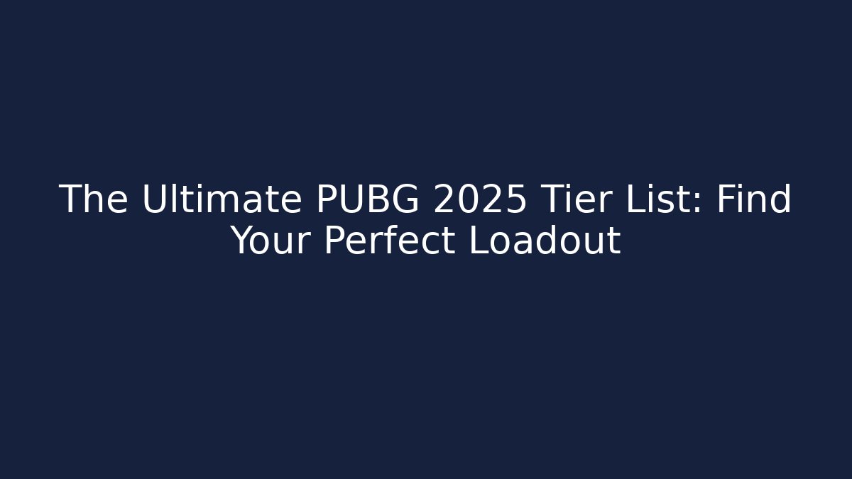 The Ultimate PUBG 2025 Tier List: Find Your Perfect Loadout - Vintage E-Juice