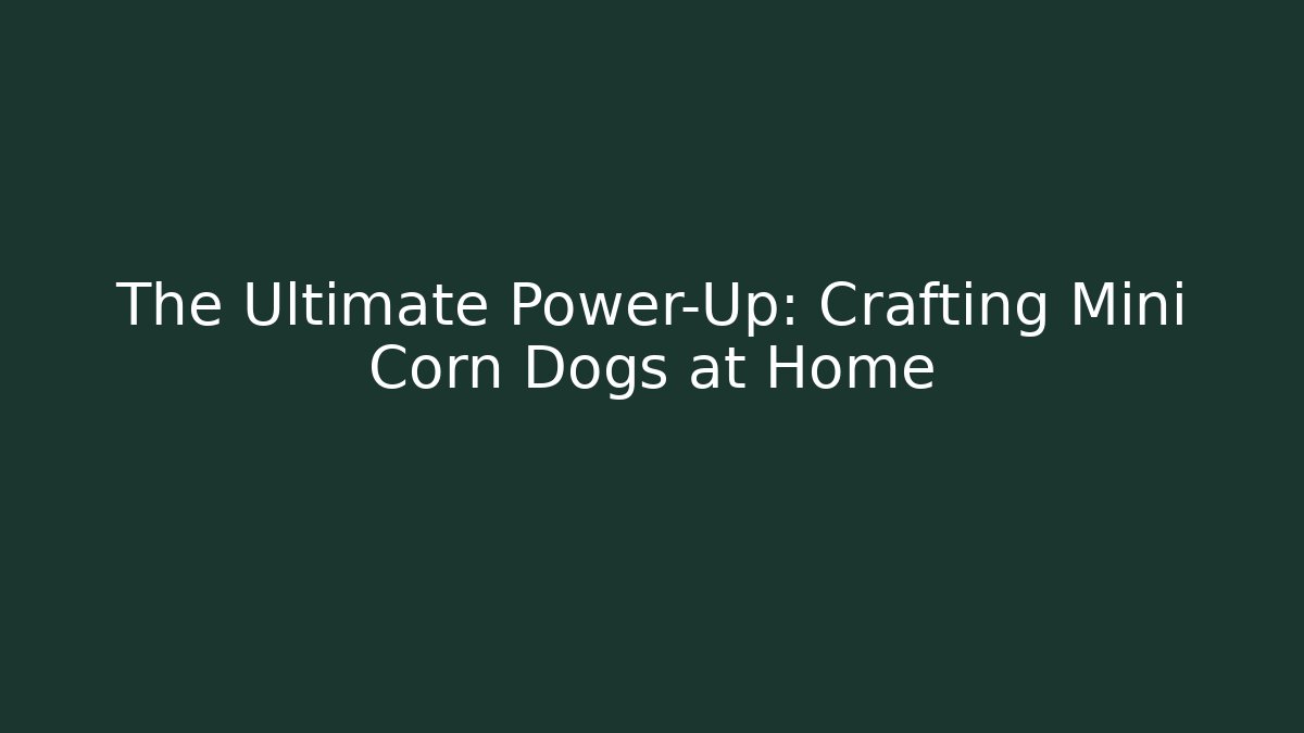 The Ultimate Power-Up: Crafting Mini Corn Dogs at Home - Vintage E-Juice