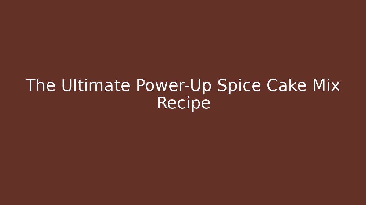 The Ultimate Power-Up Spice Cake Mix Recipe - Vintage E-Juice