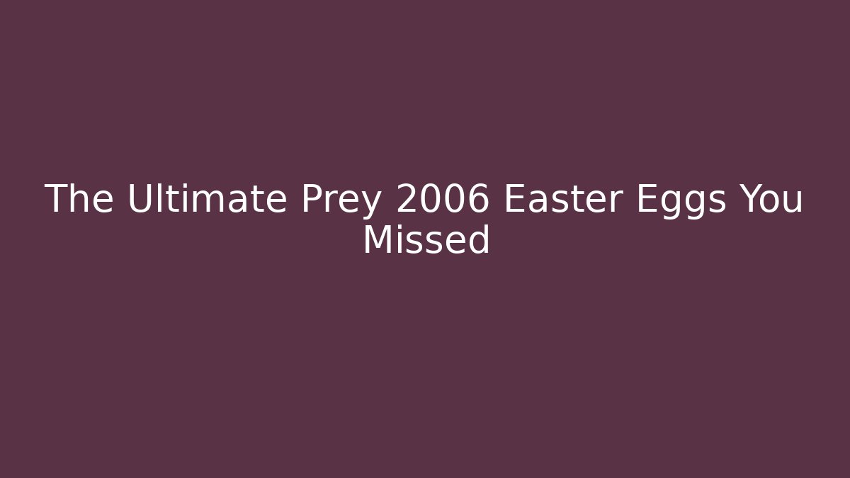 The Ultimate Prey 2006 Easter Eggs You Missed - Vintage E-Juice